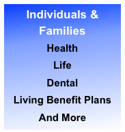 Individuals & Families
Health
Life
Dental
Living Benefit Plans
And More