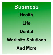 Business
Health
Life
Dental
Worksite Solutions
And More